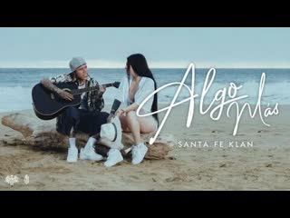 santa fe klan - algo mas video premiere 2023