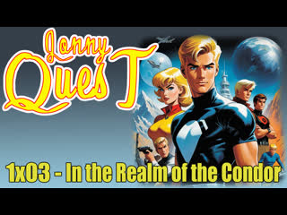 the real adventures of jonny quest 1x03 - in the realm of the condor